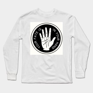 Your Fate Is In Your Hand Long Sleeve T-Shirt